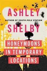Book cover of Honeymoons in Temporary Locations by Ashley Shelby