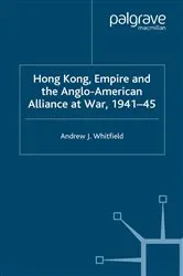 Book cover of Hong Kong, Empire and the Anglo-American Alliance by A. Whitfield
