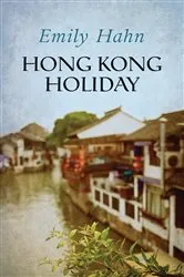 Book cover of Hong Kong Holiday by Emily Hahn