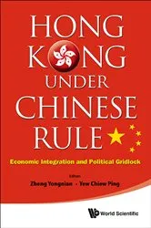 Book cover of Hong Kong Under Chinese Rule: Economic Integration And Political Gridlock by Chiew Ping Yew