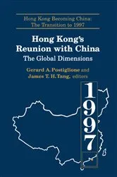 Book cover of Hong Kong's Reunion with China: The Global Dimensions by Gerard A. Postiglione