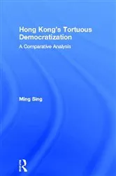 Book cover of Hong Kong's Tortuous Democratization by Ming Sing