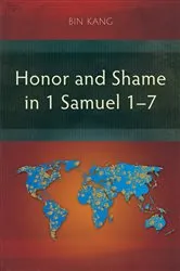 Book cover of Honor and Shame in 1 Samuel 1–7 by Bin Kang