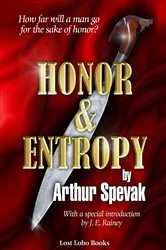 Book cover of Honor & Entropy by Arthur Spevak