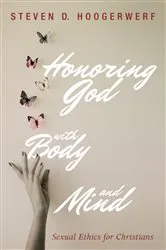Book cover of Honoring God with Body and Mind by Steven D. Hoogerwerf