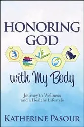 Book cover of Honoring God With My Body by Katherine Pasour