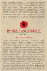 Book cover of Honour and Fidelity: India's Military Contribution to the Great War 1914-1918 by Captain Amarinder Singh