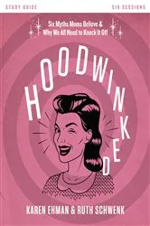 Book cover of Hoodwinked Bible Study Guide by Karen Ehman