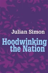 Book cover of Hoodwinking the Nation by Julian Simon