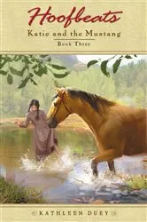 Book cover of Hoofbeats: Katie and the Mustang #3 by Kathleen Duey