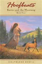 Book cover of Hoofbeats: Katie and the Mustang #4 by Kathleen Duey