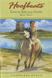 Book cover of Hoofbeats: Lara at Athenry Castle Book 3 by Kathleen Duey