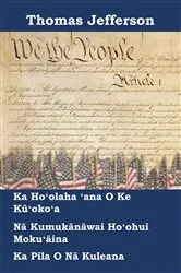 Book cover of Hoʻolaha o ke kūʻokoʻa, ke Kumukānāwai, a me nā Kānāwai o nā Kuleana o nā Kuleana by Thomas Jefferson