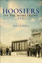Book cover of Hoosiers on the Home Front by Dawn Bakken