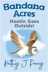 Book cover of Hootin Goes Outside! by Kathy J Perry