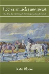 Book cover of Hooves, Muscles and Sweat by Katie Bloom