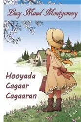 Book cover of Hooyada Cagaar Cagaaran by Lucy Maud Montgomery