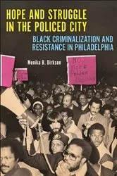 Book cover of Hope and Struggle in the Policed City by Menika B. Dirkson