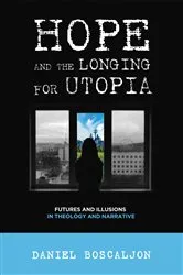 Book cover of Hope and the Longing for Utopia by Daniel Boscaljon