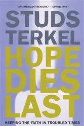 Book cover of Hope Dies Last by Studs Terkel