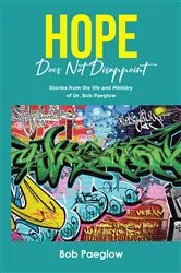 Book cover of Hope Does Not Disappoint by Bob Paeglow