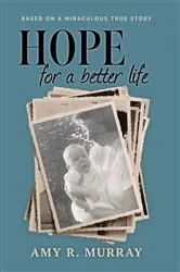 Book cover of Hope for a better life by Amy R Murray