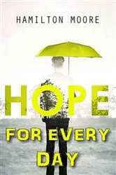 Book cover of Hope for Every Day by Hamilton Moore