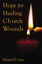 Book cover of Hope For Healing Church Wounds by Dr. Michael Gray