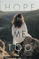 Book cover of Hope for Me Too by J.K. Wilson