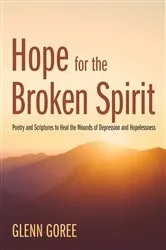Book cover of Hope for the Broken Spirit by Glenn Goree
