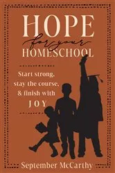 Book cover of Hope for Your Homeschool by September A McCarthy