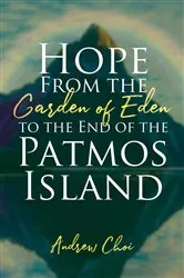 Book cover of Hope From the Garden of Eden to the End of the Patmos Island by Andrew Choi