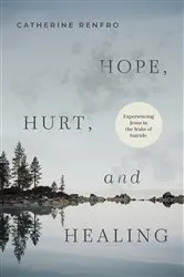 Book cover of Hope, Hurt, and Healing by Catherine Renfro