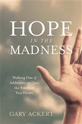 Book cover of Hope in the Madness by Gary Ackert