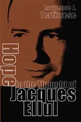 Book cover of Hope in the Thought of Jacques Ellul by Lawrence J. Terlizzese