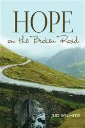 Book cover of Hope on the Broken Road by Jud Wilhite