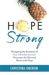 Book cover of Hope Strong: Navigating the Emotions of Your Infertility Journey by Christina Oberon