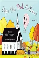 Book cover of Hope the Pink Balloon! by MissA(c) M. Kendall