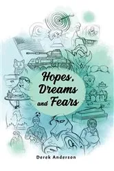 Book cover of Hopes, Dreams and Fears by Derek Anderson