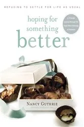 Book cover of Hoping for Something Better by Nancy Guthrie