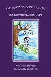 Book cover of Hoppity Floppity Gang in The Search for Claire's Talent by Nana Ferrell