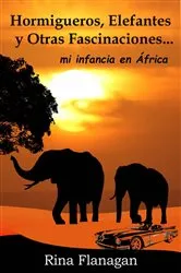 Book cover of Hormigueros, Elefantes y otras Fascinaciones... mi infancia en África by Unknown