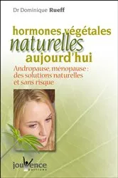 Book cover of Hormones végétales naturelles aujourd'hui (Nouvelle édition) by Docteur Dominique Rueff