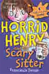 Book cover of Horrid Henry and the Scary Sitter by Francesca Simon