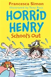 Book cover of Horrid Henry School's Out by Francesca Simon