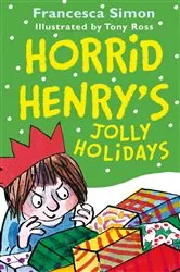 Book cover of Horrid Henry's Jolly Holidays by Francesca Simon
