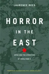 Book cover of Horror In The East by Laurence Rees
