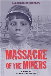 Book cover of Horrors of History: Massacre of the Miners by T. Neill Anderson