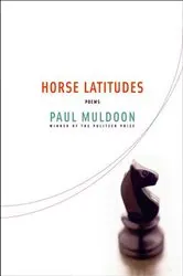 Book cover of Horse Latitudes by Paul Muldoon