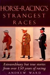 Book cover of Horse-Racing Strangest Races by Andrew Ward